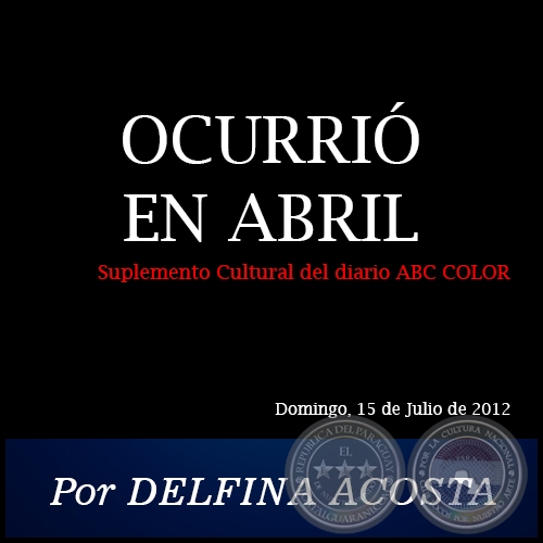 OCURRIÓ EN ABRIL - Por DELFINA ACOSTA - Domingo, 15 de Julio de 2012
